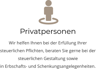 Privatpersonen Wir helfen Ihnen bei der Erfüllung Ihrer steuerlichen Pflichten, beraten Sie gerne bei der steuerlichen Gestaltung sowie   in Erbschafts- und Schenkungsangelegenheiten.